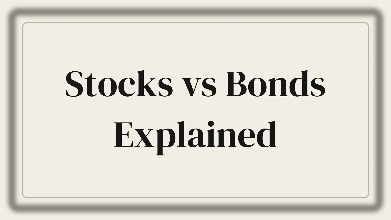 Stocks vs Bonds: What's the Difference for a Beginner?