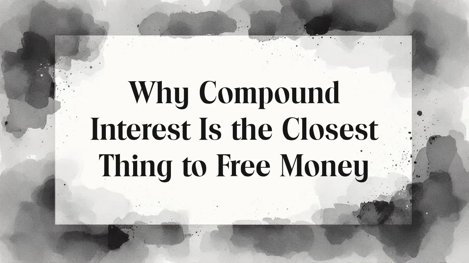 Why Compound Interest Is the Closest Thing to Free Money